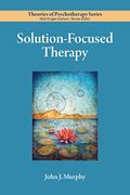 Solution-Focused Therapy (Theories of Psychotherapy Series®) 