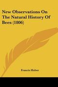new observations on the natural history of bees (1806) (en Inglés)