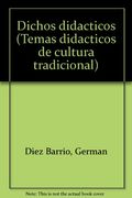 Dichos didacticos (Temas didacticos de cultura tradicional) (Spanish Edition) (in Spanish)