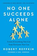 No one Succeeds Alone: Learn Everything you can From Everyone you can (en Inglés)