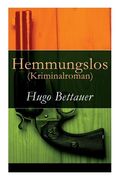 Hemmungslos (Kriminalroman) - Vollständige Ausgabe (en Inglés)