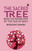 The Sacred Tree: Being the Second Part of 'the Tale of Genji' (en Inglés)
