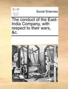 the conduct of the east-india company, with respect to their wars, &c.
