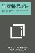 Communist China in the World Community: International Conciliation, No. 533, May, 1961 (en Inglés)