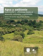 Agua y ambiente experiencias y reflexiones frente al desarrollo sostenible y sustentable (in Spanish)
