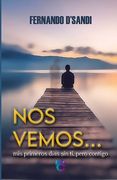 Nos Vemos: Mis primeros días sin ti, pero contigo...