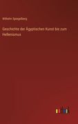 Geschichte der Ägyptischen Kunst bis zum Hellenismus (en Alemán)