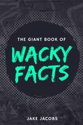 The Giant Book of Wacky Facts (en Inglés)