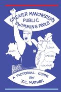 Greater Manchester's Public Swimming Pools (en Inglés)