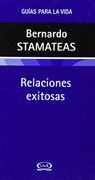 Relaciones Exitosas - Guías para la Vida - Bernardo Stamateas - Vergara & Riba