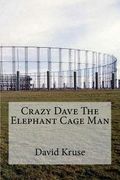 Crazy Dave The Elephant Cage Man (en Inglés)