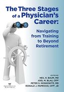 The Three Stages of a Physician's Career: Navigating From Training to Beyond Retirement (en Inglés)