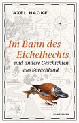 Im Bann des Eichelhechts: Und Andere Geschichten aus Sprachland (en Alemán)