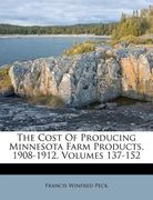 the cost of producing minnesota farm products, 1908-1912, volumes 137-152 (en Inglés)
