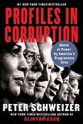 Profiles in Corruption: Abuse of Power by America's Progressive Elite (en Inglés)