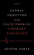 Lethal Injection and the False Promise of Humane Execution (en Inglés)