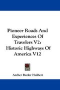 pioneer roads and experiences of travelers v2: historic highways of america v12 (en Inglés)