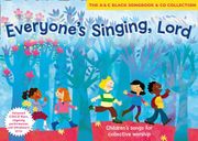 Everyone's Singing, Lord (Book + CD/CD-Rom): Children's Songs for Collective Worship (en Inglés)