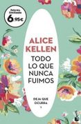 Todo lo que Nunca Fuimos