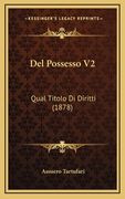 Del Possesso V2: Qual Titolo Di Diritti (1878) (en Italiano)