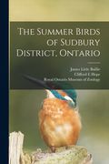 The Summer Birds of Sudbury District, Ontario (en Inglés)