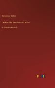 Leben des Benvenuto Cellini: in Großdruckschrift (en Alemán)