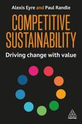 Competitive Sustainability. Using Sustainability to Drive Growth