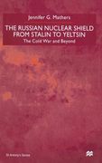 The Russian Nuclear Shield from Stalin to Yeltsin (en Inglés)
