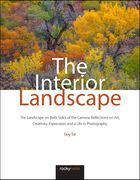 The Interior Landscape: The Landscape on Both Sides of the Camera: Reflections on Art, Creativity, Expression, and a Life in Photography (en Inglés)