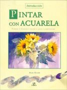 Pintar con Acuarela: Introduccion: Formas, Tecnicas, Color, Luces , Composicion (in Spanish)
