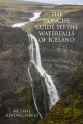 The Concise Guide To The Waterfalls Of Iceland (en Inglés)