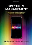 Spectrum Management: Using the Airwaves for Maximum Social and Economic Benefit (en Inglés)