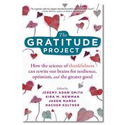 The Gratitude Project: How Cultivating Thankfulness can Rewire Your Brain for Resilience, Optimism, and the Greater Good (en Inglés)