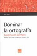 Dominar la Ortografía. Cuaderno del Alumnado. (Versión Español Para Latinoamérica): Reduce los Errores Ortográficos Hasta un 80%