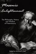 Masonic Enlightenment: The Philosophy, History, and Wisdom of Freemasonry (en Inglés)