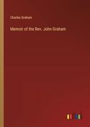 Memoir of the Rev. John Graham