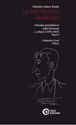 La luz Tras la Memoria. Art¡ Culos Periodisticos Sobre Literatura y Cultura (1945