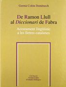 De Ramon Llull al Diccionari de Fabra. Acostament lingüístic a les lletres catalanes (Germà Colón d'Estudis Filològics)