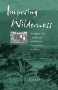 imposing wilderness,struggles over livelihood and nature preservation in africa