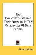 the transcendentals and their function in the metaphysics of duns scotus (en Inglés)