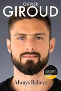 Always Believe: The Autobiography of Olivier Giroud (en Inglés)