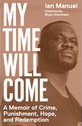My Time Will Come: A Memoir of Crime, Punishment, Hope, and Redemption (en Inglés)