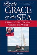 by the grace of the sea,a woman´s solo odyssey around the world