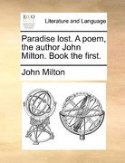 Paradise Lost. a Poem, the Author John Milton. Book the First. (en Latin)