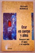 orar en cuerpo y alma : renacer por el agua y el espíritu