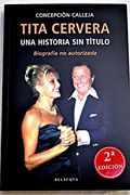 Tita Cervera. Una Historia Sin Titulo. Biografia No Autorizada