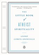 The Little Book of Atheist Spirituality 
