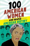 100 American Women Who Shaped American History (en Inglés)