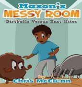 Mason's Messy Room: Dirtballs Versus Dust Mites 