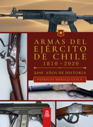 Las Armas del Ejército de Chile (1810-2020) FULL COLOR